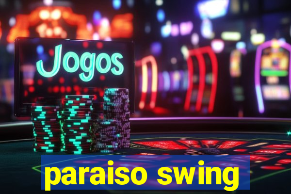 paraiso swing